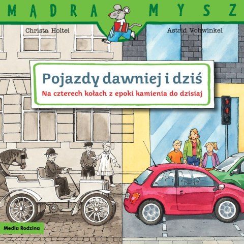 Pojazdy dawniej i dziś.. Na czterech kołach z epoki kamienia do dzisiaj. Mądra Mysz