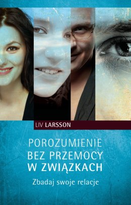 Porozumienie bez przemocy w związkach. Zbadaj swoje relacje wyd. 2022