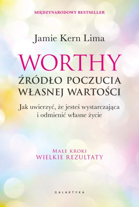 Worthy - źródło poczucia własnej wartości. Jak uwierzyć, że jesteś wystarczająca i odmienić własne życie