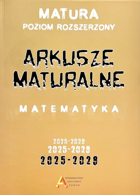 Arkusze maturalne z matematyki poziom rozszerzony 2025-2028