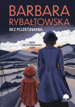 Bez pożegnania. Saga Bez pożegnania. Tom 1 wyd. 2025