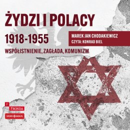 CD MP3 Żydzi i Polacy 1918-1955. Współistnienie - zagłada - komunizm