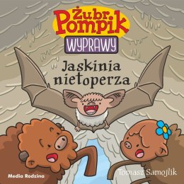 Jaskinia nietoperza. Żubr Pompik. Wyprawy