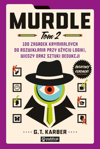 Murdle. Tom 2. 100 zagadek kryminalnych do rozwikłania przy użyciu logiki, wiedzy oraz sztuki dedukcji