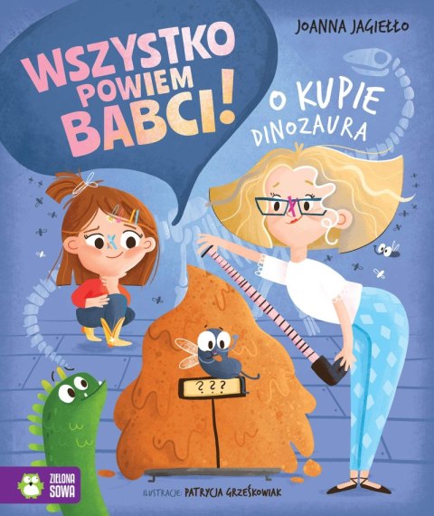 O kupie dinozaura. Wszystko powiem babci!