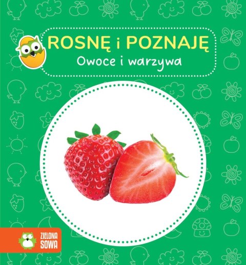 Owoce i warzywa. Rosnę i poznaję