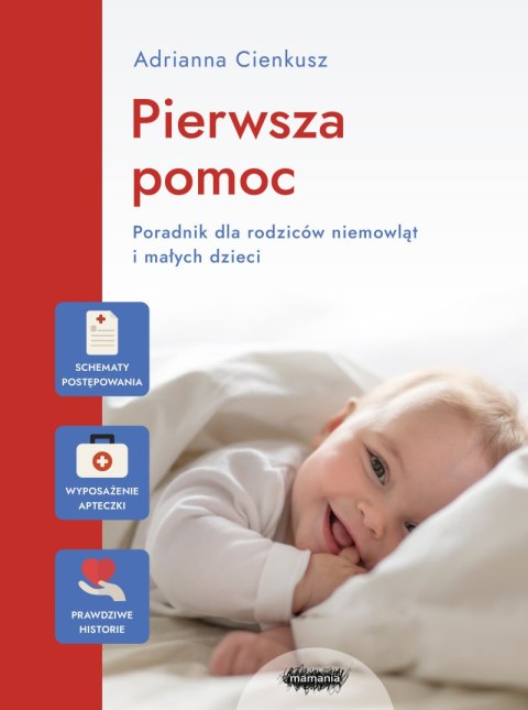 Pierwsza pomoc. Poradnik dla rodziców niemowląt i małych dzieci