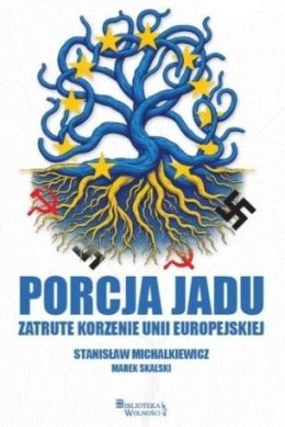 Porcja jadu. Zatrute korzenie Unii Europejskiej