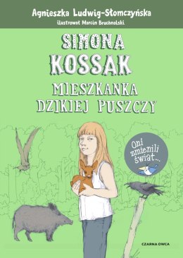 Simona Kossak. Mieszkanka dzikiej puszczy