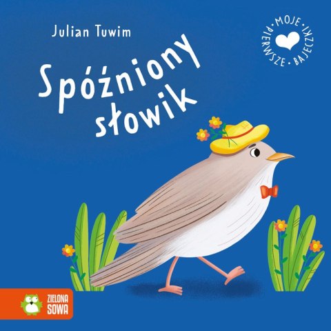 Spóźniony słowik. Moje pierwsze bajeczki Spóźniony słowik. Moje pierwsze bajeczki