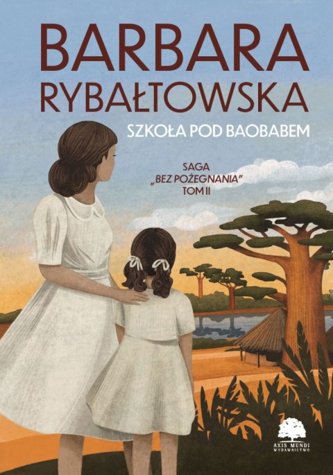 Szkoła pod baobabem. Saga Bez pożegnania. Tom 2 wyd. 2025