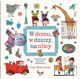 W domu, w dziczy, na ulicy. Rozbrykany słownik obrazkowy wyd. 3