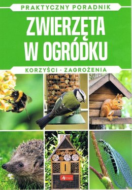 Zwierzęta w ogródku. Korzyści, zagrożenia. Praktyczny poradnik