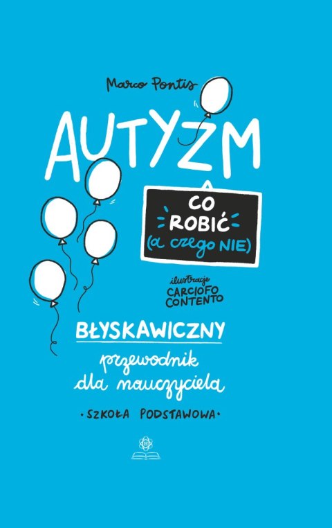 Autyzm co robić a czego nie błyskawiczny przewodnik dla nauczyciela szkoła podstawowa