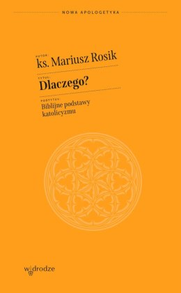 Dlaczego? Biblijne podstawy katolicyzmu