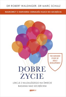 Dobre życie. Lekcje z najdłuższego na świecie badania nad szczęściem