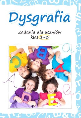 Dysgrafia. Zadania dla uczniów klas 1-3