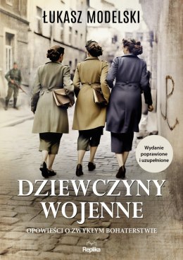 Dziewczyny wojenne. Opowieści o zwykłym bohaterstwie