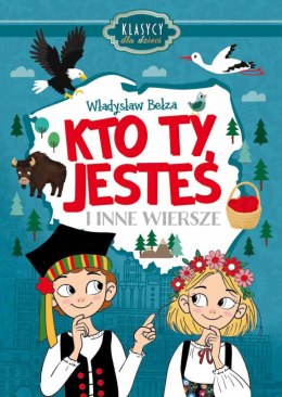 Kto Ty jesteś i inne wiersze. Klasycy dla dzieci