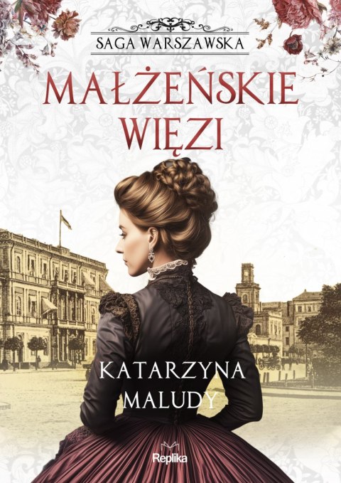 Małżeńskie więzi. Saga warszawska. Tom 4