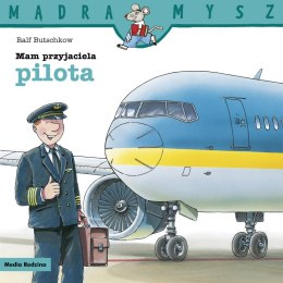 Mam przyjaciela pilota. Mądra Mysz