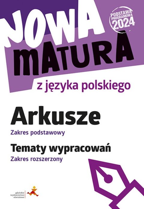 Nowa matura z języka polskiego Arkusze zakres podstawowy Tematy wypracowań zakres rozszerzony podstawa programowa 2024