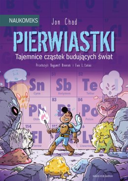 Pierwiastki. Tajemnice cząstek budujących świat. Naukomiks