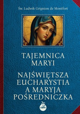 Tajemnica Maryi. Najświętsza‎ Eucharystia a Maryja‎ Pośredniczka