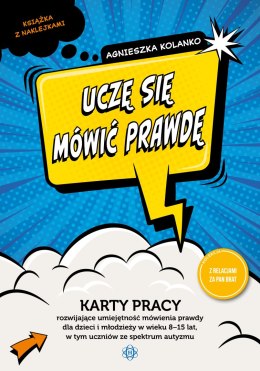 Uczę się mówić prawdę karty pracy rozwijające umiejętność mówienia prawdy dla dzieci i młodzieży w wieku 8−15 lat w tym uczniów 