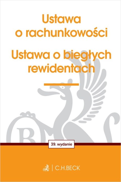 Ustawa o rachunkowości oraz ustawa o biegłych rewidentach wyd. 39