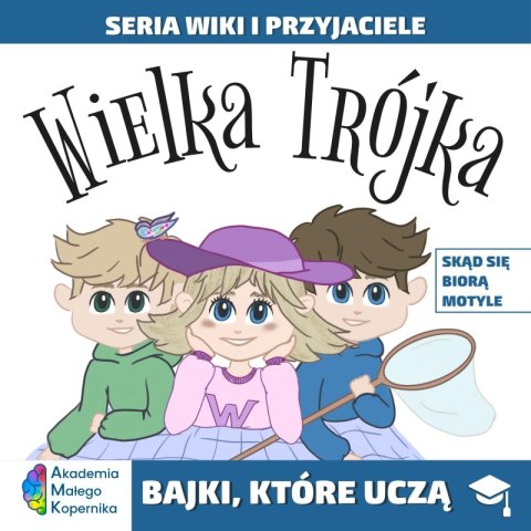 Wiki i przyjaciele. Wielka Trójka. Skąd się biorą Motyle