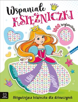 Wspaniałe księżniczki. Aktywizująca książeczka dla dziewczynek. 1000 brylancików