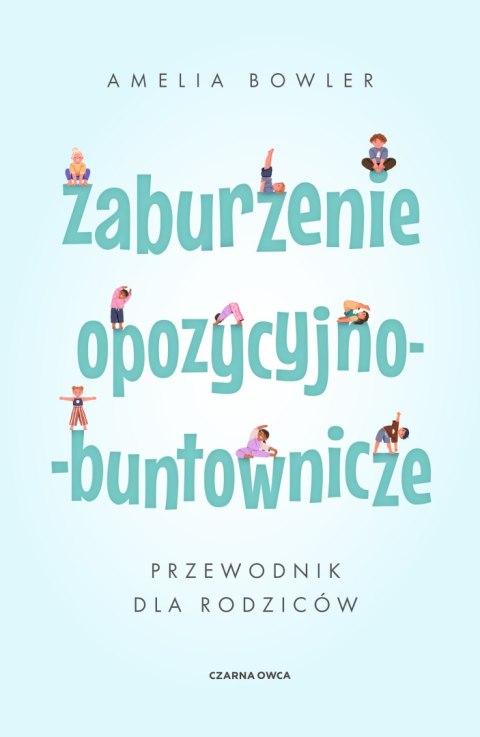 Zaburzenie opozycyjno-buntownicze. Przewodnik dla rodziców