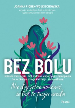 Bez bólu. Nie daj sobie wmówić, że ból to twoja uroda