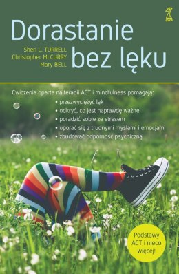 Dorastanie bez lęku. Ćwiczenia oparte na terapii ACT i mindfulness