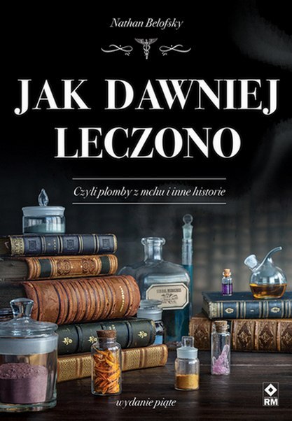 Jak dawniej leczono wyd. 2025