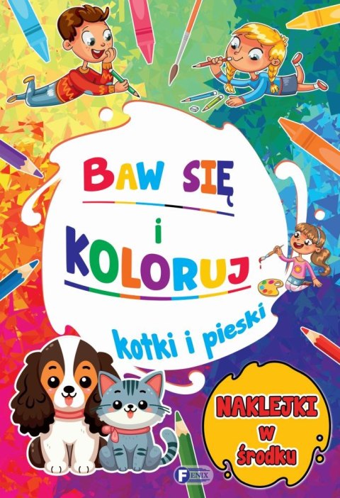 Kotki i pieski. Baw się i koloruj