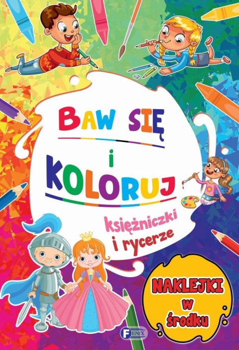 Księżniczki i rycerze. Baw się i koloruj