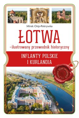 ŁOTWA - ilustrowany przewodnik historyczny. Inflanty Polskie i Kurlandia