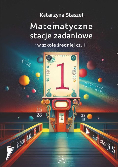 Matematyczne stacje zadaniowe w szkole średniej cz. 1