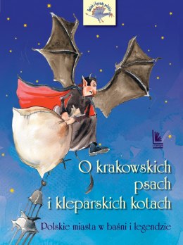 O krakowskich psach i kleparskich kotach. Polskie miasta w baśni i legendzie wyd. 2025