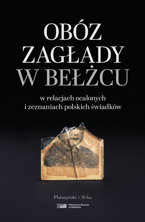 Obóz zagłady w Bełżcu w relacjach ocalonych i zeznaniach polskich świadków