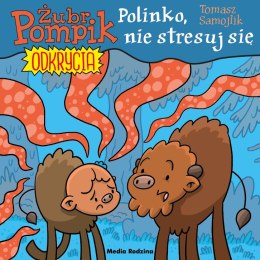 Polinko, nie stresuj się! Żubr Pompik. Odkrycia