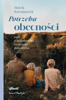 Potrzeba obecności. Czyli o neurobiologii wczesnego dzieciństwa