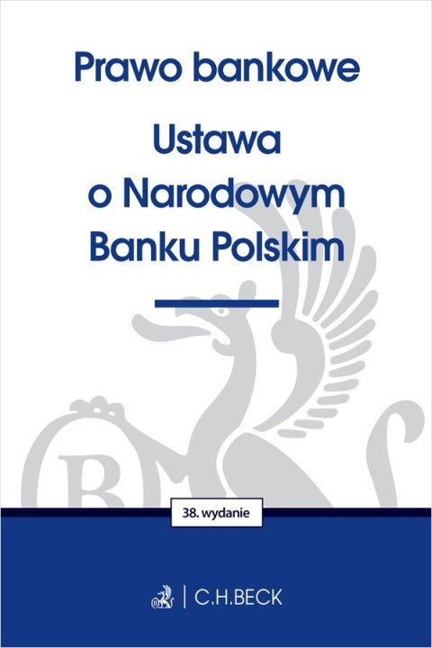 Prawo bankowe. Ustawa o Narodowym Banku Polskim wyd. 38