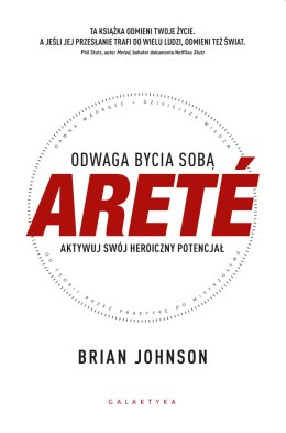 ARETÉ. Odwaga bycia sobą. Aktywuj swój heroiczny potencjał