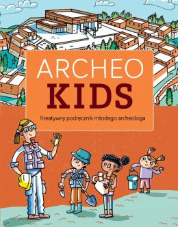 Archeokids. Kreatywny podręcznik młodego archeologa