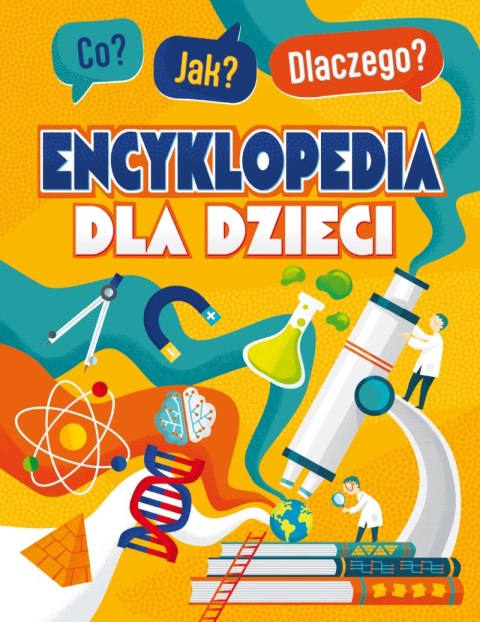 Co? Jak? Dlaczego? Encyklopedia dla dzieci Co? Jak? Dlaczego? Encyklopedia dla dzieci