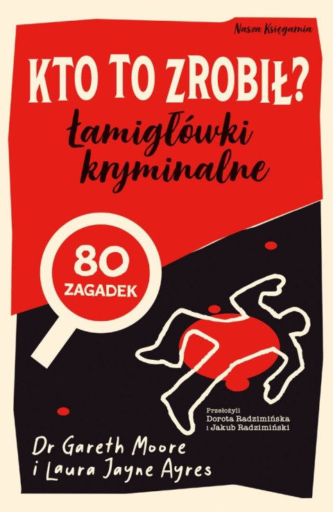 Kto to zrobił? Łamigłówki kryminalne. Zagadki logiczne Kto to zrobił? Łamigłówki kryminalne. Zagadki logiczne