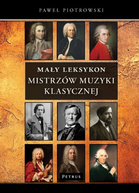 Mały Leksykon mistrzów muzyki klasycznej. Kompendium wiedzy Mały Leksykon mistrzów muzyki klasycznej. Kompendium wiedzy